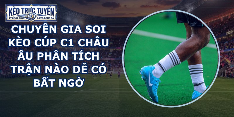 chuyên gia soi kèo Cúp C1 châu Âu