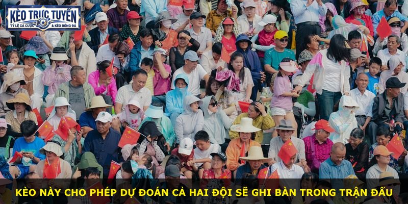 Kèo này cho phép dự đoán cả hai đội sẽ ghi bàn trong trận đấu