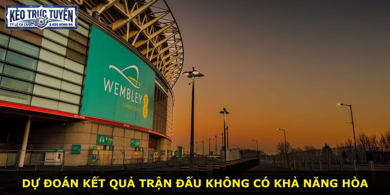 Dự đoán kết quả trận đấu không có khả năng hòa