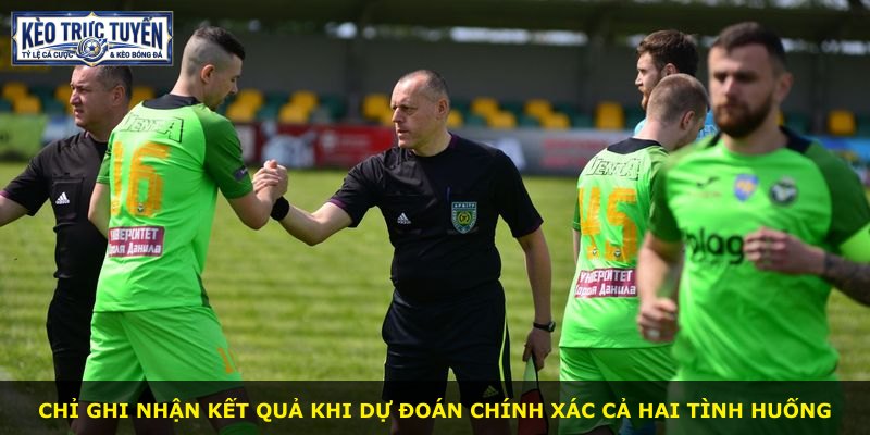 Chỉ ghi nhận kết quả khi dự đoán chính xác cả hai tình huống