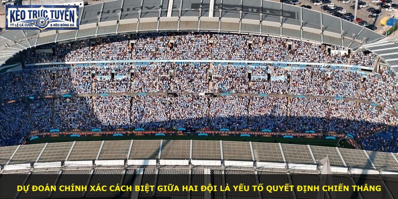 Dự đoán chính xác cách biệt giữa hai đội là yếu tố quyết định chiến thắng