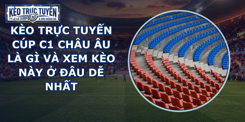 kèo trực tuyến Cúp C1 châu Âu