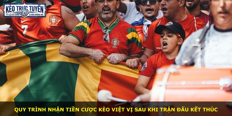 Quy trình nhận tiền cược kèo Việt Vị sau khi trận đấu kết thúc