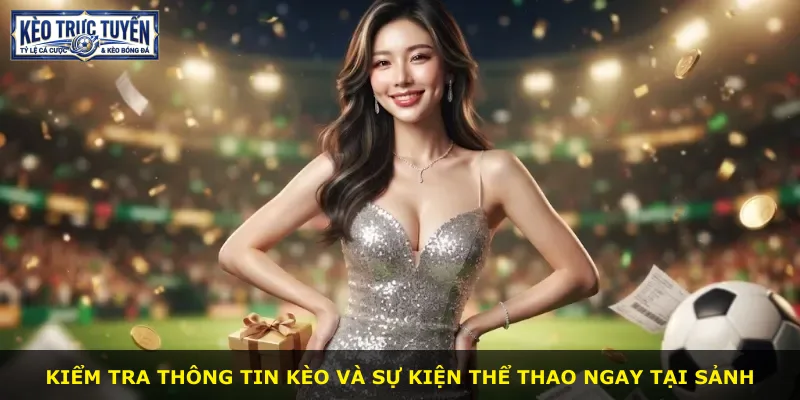Kiểm tra thông tin kèo và sự kiện thể thao ngay tại sảnh