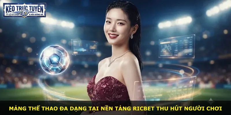 Mảng thể thao đa dạng tại nền tảng Ricbet thu hút người chơi
