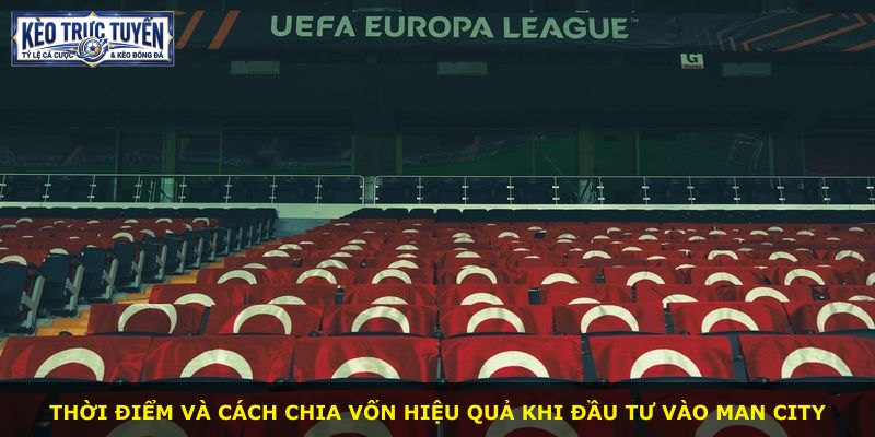 Thời điểm và cách chia vốn hiệu quả khi đầu tư vào Man City