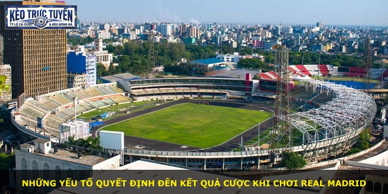 Những yếu tố quyết định đến kết quả cược khi chơi Real Madrid