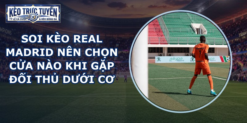 soi kèo Real Madrid