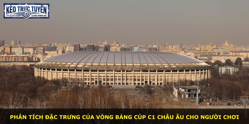 Phân tích đặc trưng của vòng bảng Cúp C1 châu Âu cho người chơi