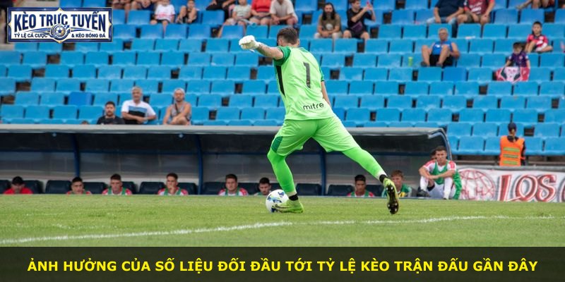 Ảnh hưởng của số liệu đối đầu tới tỷ lệ kèo trận đấu gần đây