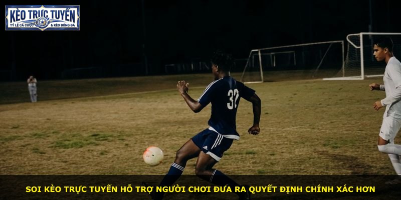 Soi kèo trực tuyến hỗ trợ người chơi đưa ra quyết định chính xác hơn